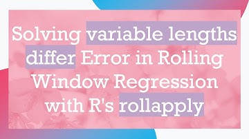 Solving variable lengths differ Error in Rolling Window Regression with R