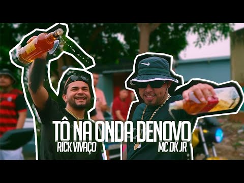 RICK VIVAÇO & MC DK JR - TÔ NA ONDA DE NOVO (Clipe Oficial)
