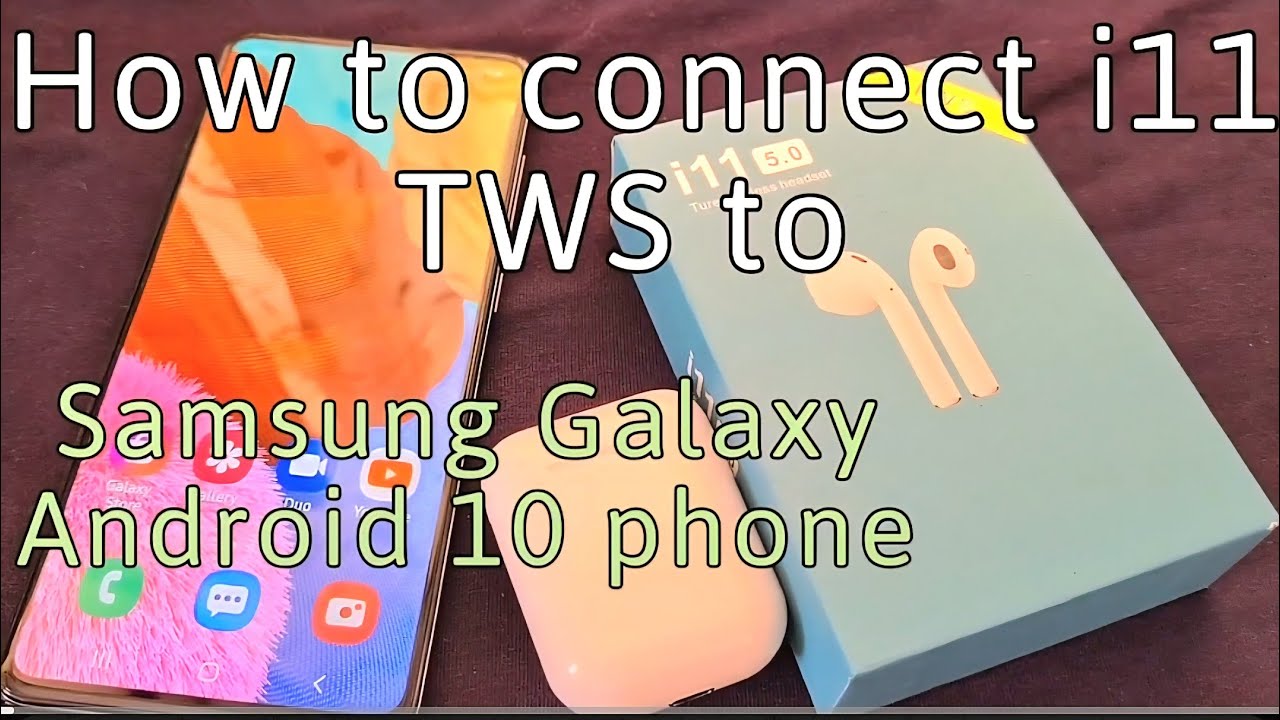 how to connect i11 tws fake airpods to samsung android phone