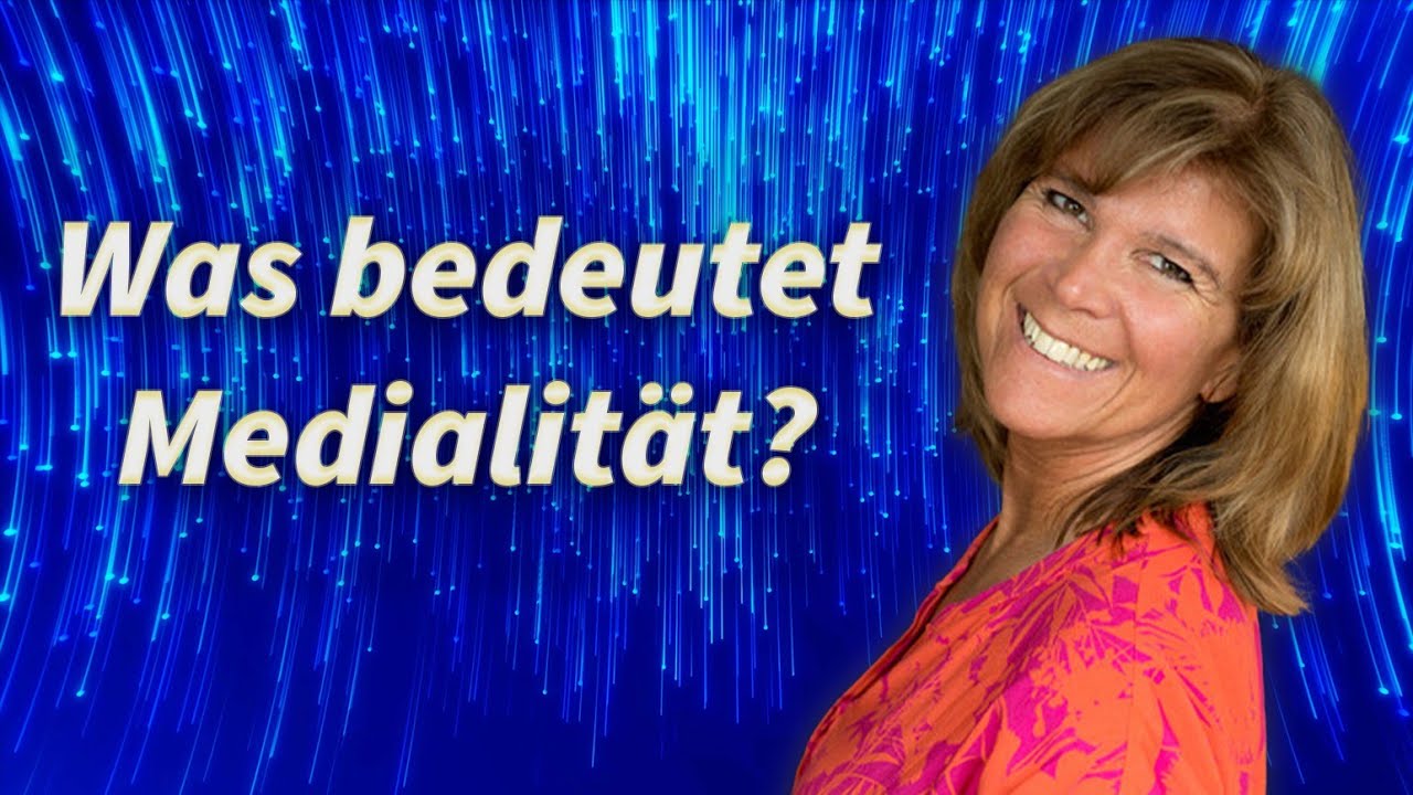 Was bedeutet Medialität ? - Erfahrungen mit der geistigen Welt - Sandra Lau