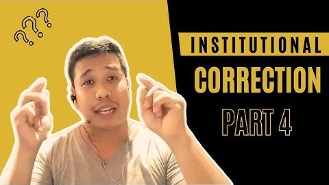 Institutional Correction | Part 4