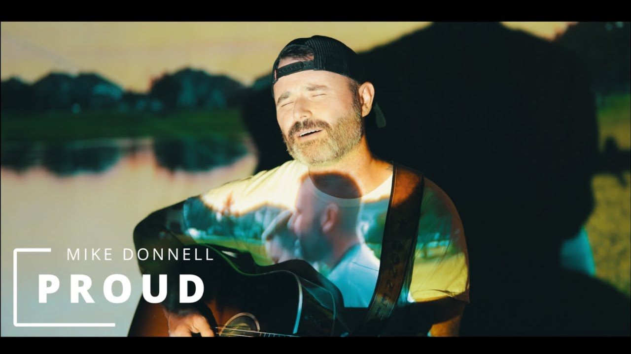 Watch Proud by Mike Donnell on YouTube Watch Proud by Mike Donnell on YouTube