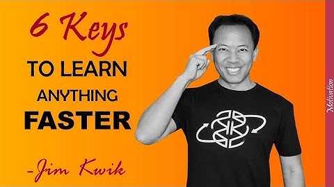 6 Keys to Learn Anything Faster- JIM KWIK ..Motivational Video