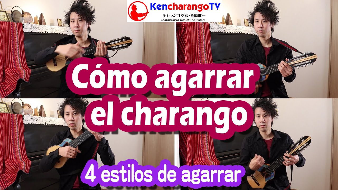 KencharangoTV【Cómo agarrar el charango (4 estilos)】