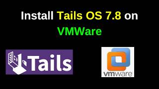 How to Download & Install Tails OS 7.8 on VMware – Complete Step-by-Step Guide!