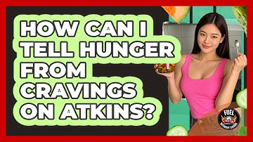 How Can I Tell Hunger From Cravings On Atkins?