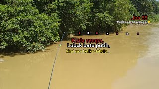 mancing:JOS MUNGKIN ADA,KUALA SEMPA,LUBUK BATU PUTIH,EPOSOD94.