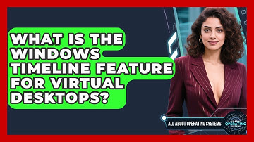 What Is The Windows Timeline Feature For Virtual Desktops? - All About Operating Systems