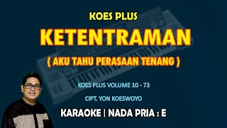 Ketentraman - Koes Plus KARAOKE nada Pria E || Volume 10 - 73