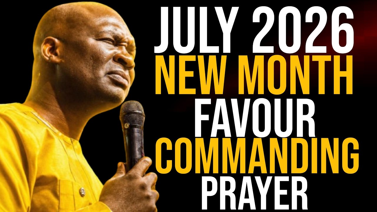JULY 2026: NEW MONTH PROPHETIC PRAYER AND DECLARATION BY APOSTLE JOSHUA SELMAN