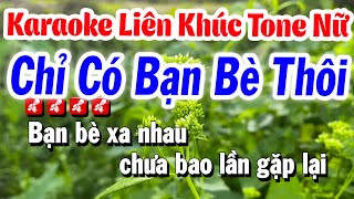 Karaoke Liên Khúc | Chỉ Có Bạn Bè Thôi | Tone Nữ - Beat Kim Cương