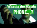 What is the Matrix Phone?