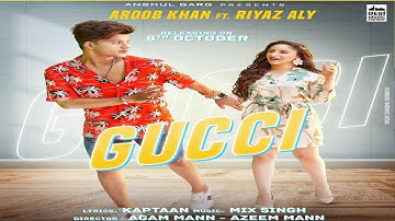 GUCCI - Aroob Khan ft. Riyaz Aly | Kaptaan | MixSingh | Anshul Garg