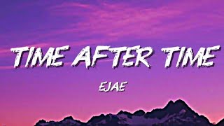 EJAE - TIME AFTER TIME (LYRICS)
