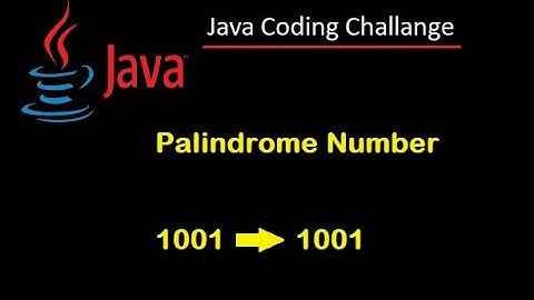 #7  Java Interview Coding Challenge. How to Find a Palindrome Number