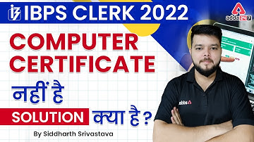 IBPS CLERK 2022 | Computer Certificate नहीं है Solution क्या है ?