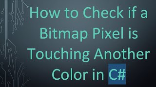 How to Check if a Bitmap Pixel is Touching Another Color in C#