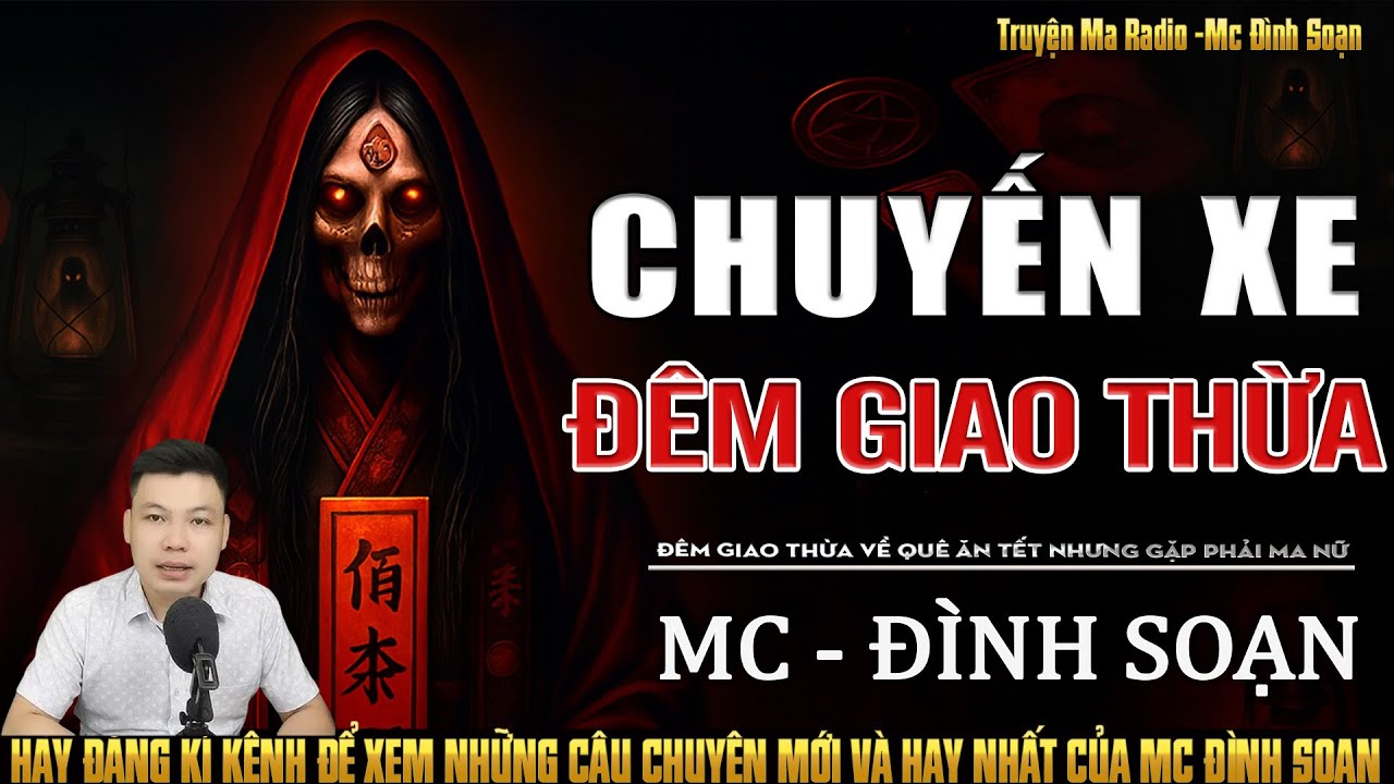 Truyện Ma Đình Soạn Kể: CHUYẾN XE ĐÊM GIAO THỪA - ĐÊM GIAO THỪA VỀ QUÊ ĂN TẾT NHƯNG GẶP PHẢI MA NỮ