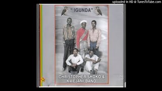 Christopher Shoko & Kwejani Band - Igunda