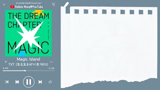 ♡韓中歌詞♡ | TXT (투모로우바이투게더) - Magic Island