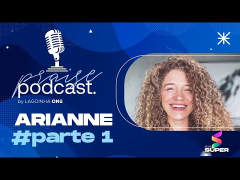 Praise Podcast - Arianne