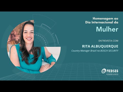 Medseg Talk - Especial Dia das Mulheres - Entrevista Rita Albuquerque Country Manager Bosch Security