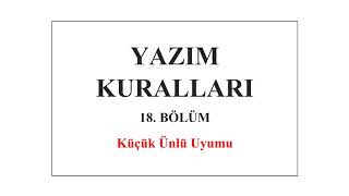 Küçük Ünlü Uyumu - Yazım Kuralları Sesli Anlatım