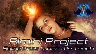 Rimini Project - Sometimes When We Touch (Extended)