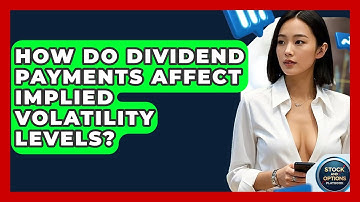 How Do Dividend Payments Affect Implied Volatility Levels? - Stock and Options Playbook
