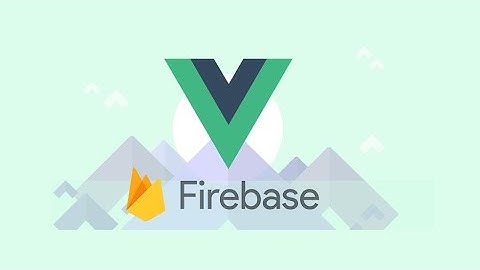 Login y registro con Firebase y VueJS Parte 3/9