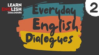 # 2 Everyday English Dialogues | Learn English with Dialogues