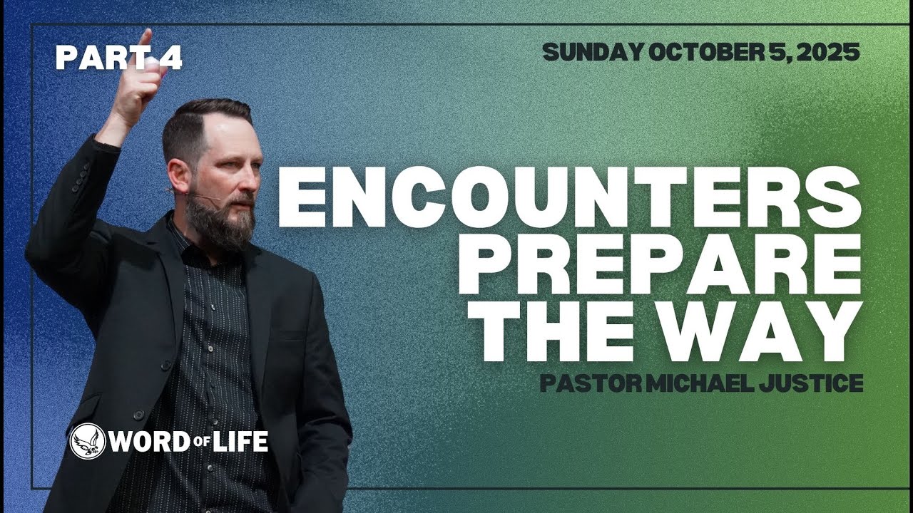 "Encounters Prepare the Way" PT 4 | Pastor Michael Justice | 10/12/25