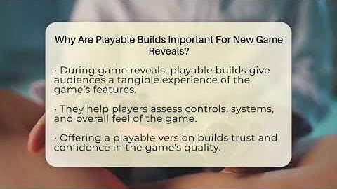 Why Are Playable Builds Important For New Game Reveals? - Video Gamers Vault