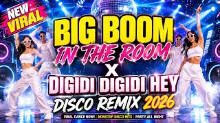 BIG BOOM IN THE ROOM x DIGIDI DIGIDI HEY 💥 DISCO REMIX 2026 | NEW VIRAL TIKTOK DANCE 