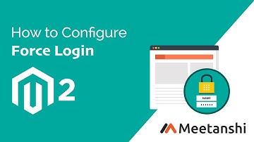 Magento 2 Force Login Extension Configuration Guide by Meetanshi