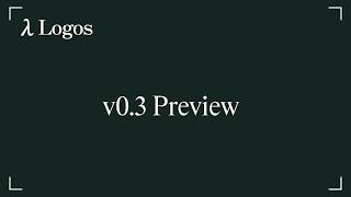 Logos Tech Updates: v0.3 Preview