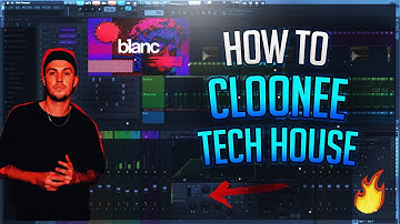 How To Tech House Like Cloonee In the Style Of Blanc [Fl Studio]
