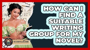 How Can I Find A Suitable Writing Group For My Novel? - The Storytellers Room