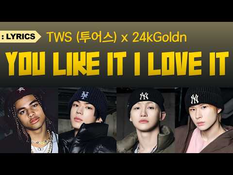 TWS (투어스) x 24kGoldn - YOU LIKE IT I LOVE IT 가사 / Lyrics | Digital Single