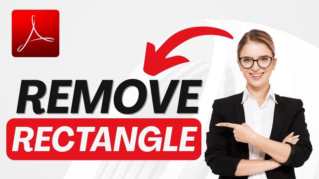 How to Remove Rectangle in Adobe Acrobat 2025? - YouTube