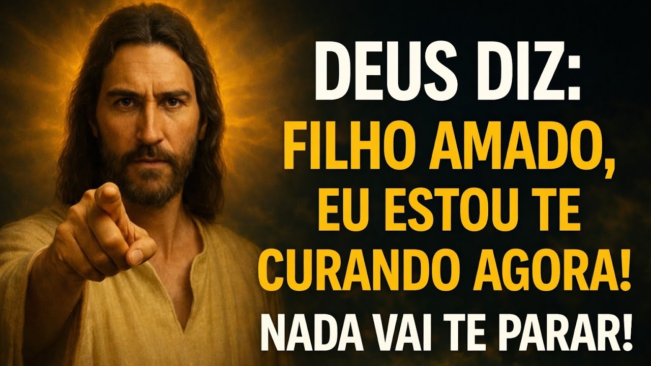 Deus Diz: Filho, Estou Te Curando Neste Momento! Nada Vai Te Deter!