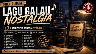 FULL ALBUM LAGU GALAU NOSTALGIA 🎶 17 Lagu Pop Indonesia Terbaik | Cover AI | Temani Malam & Santai