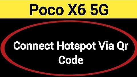 How to connect hotspot via QR code, Poco X6 5G me wireless internet connect kaise karen