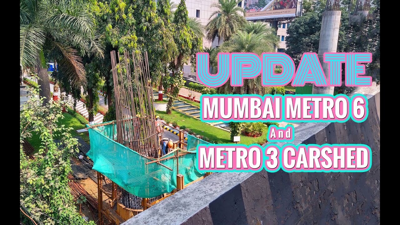 MUMBAI METRO 6 & METRO 3 CARSHED