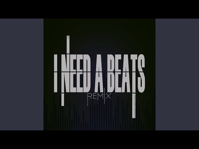 I NEED A BEATS (REMIX)