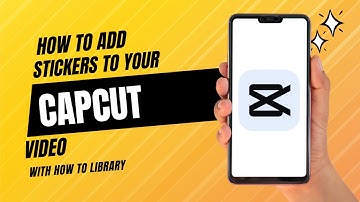 How To Add Stickers To Your CapCut Video - Quick And Easy!
