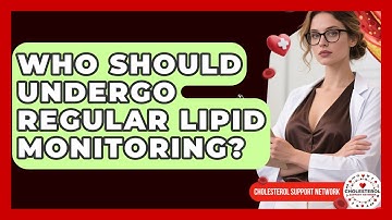 Who Should Undergo Regular Lipid Monitoring? - Cholesterol Support Network