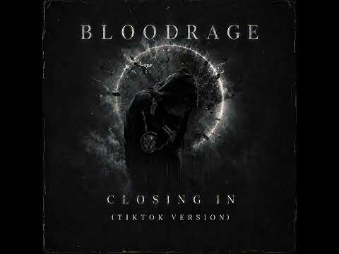 CLOSING IN (Tiktok version) - BLOODRAGE