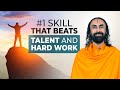 #1 Skill that Beats Talent and Hard work - MUST Have to Achieve Success | Swami Mukundananda