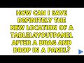 How can I save definitely the new location of a TableLayoutPanel after a drag and drop in a panel?
